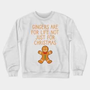 Gingers Are For Life Not Just For Christmas Crewneck Sweatshirt